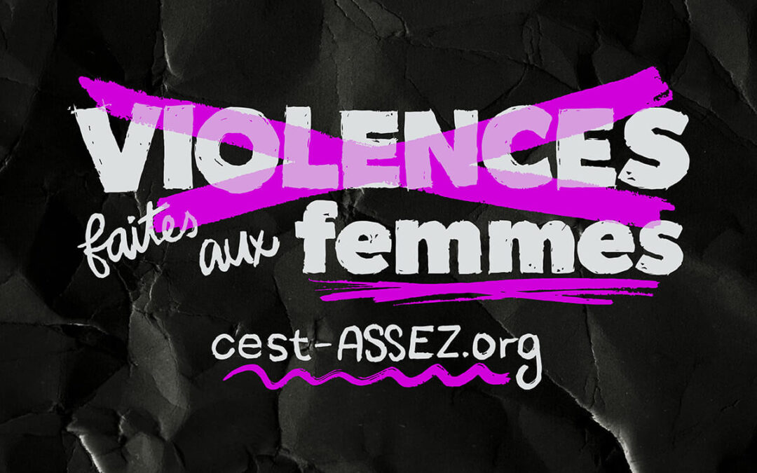 Violences faites aux femmes, c’est ASSEZ!
